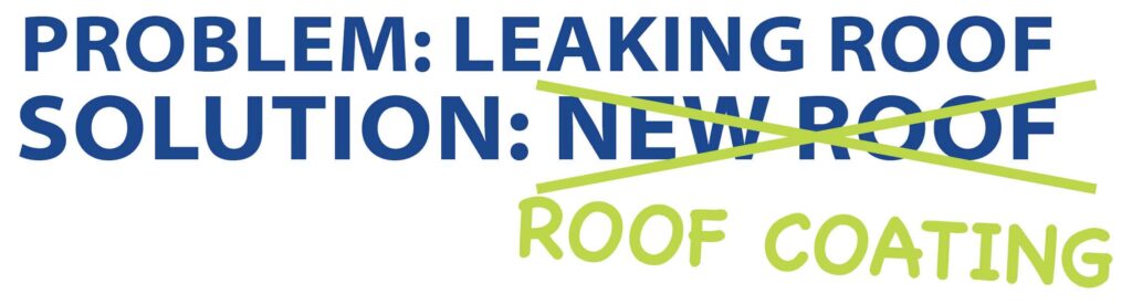 Problem: Leaking Roof Solution Roof Coating